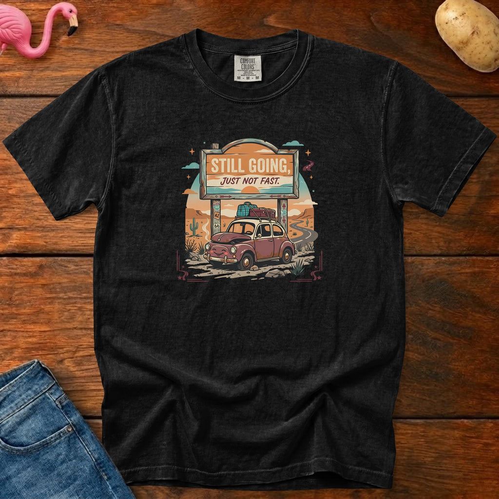 Still Going Just Not Fast Shirt, Vintage Heavyweight Graphic Tee