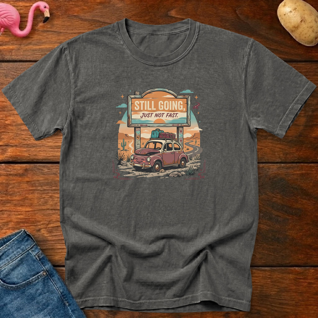 Still Going Just Not Fast Shirt, Vintage Heavyweight Graphic Tee